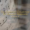 The Definitive Collection Of George Gershwin, Vol. 3专辑