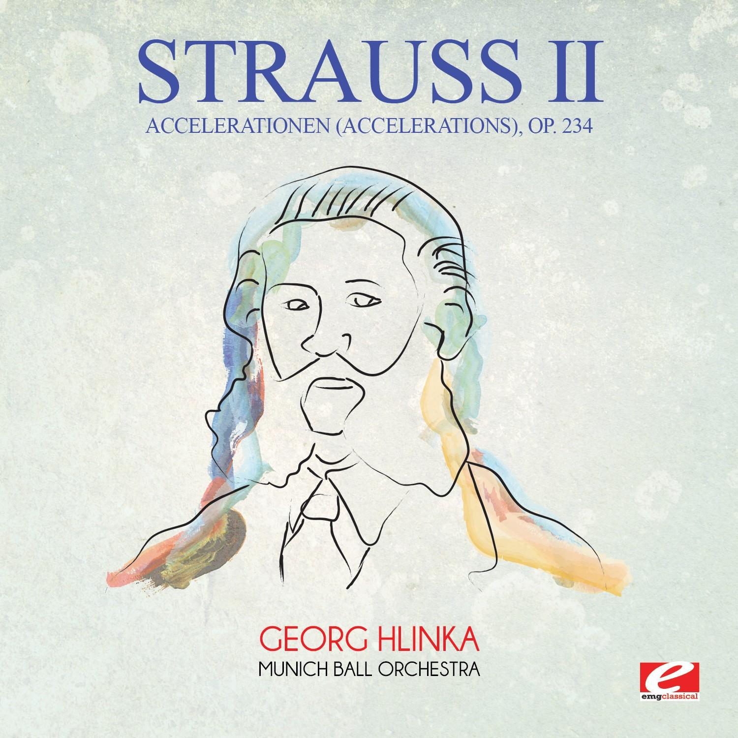 Strauss: Accelerationen (Accelerations), Op. 234 (Digitally Remastered)专辑