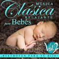 Música Clásica Relajante para Bebés. Beethoven para Tu Hijo Vol. 2