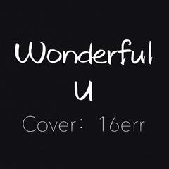 Wonderful u（翻自 AGA）