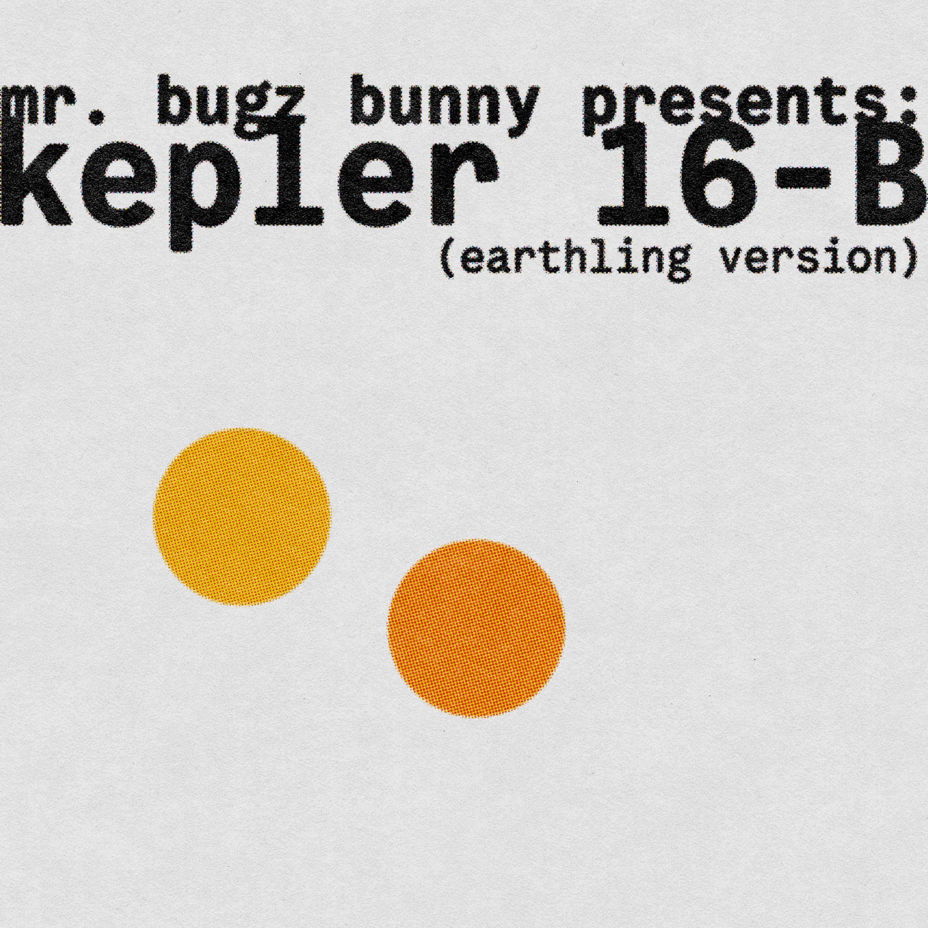 Kepler 16-B (Earthling Version)
