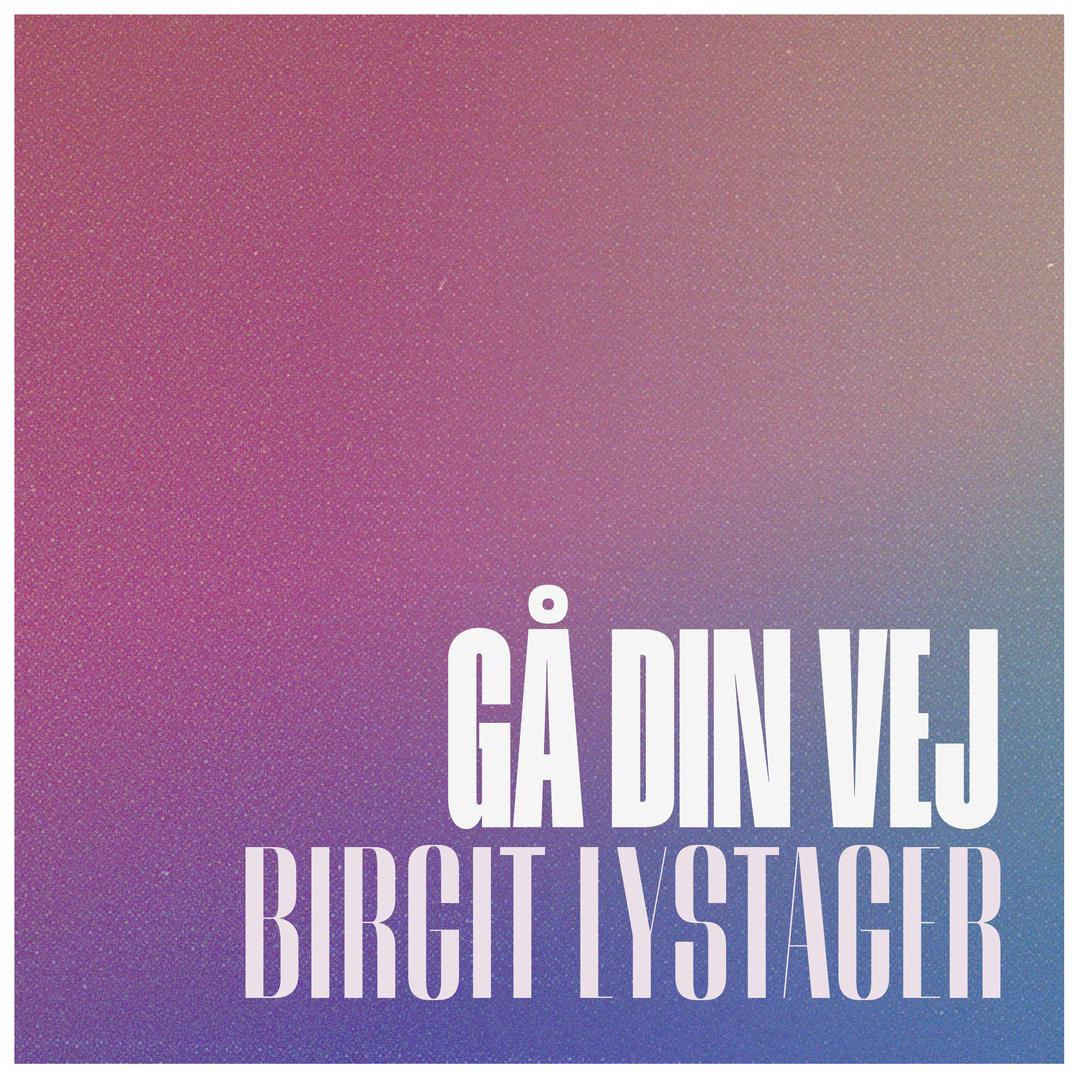 Birgit Lystager - Gå Din Vej