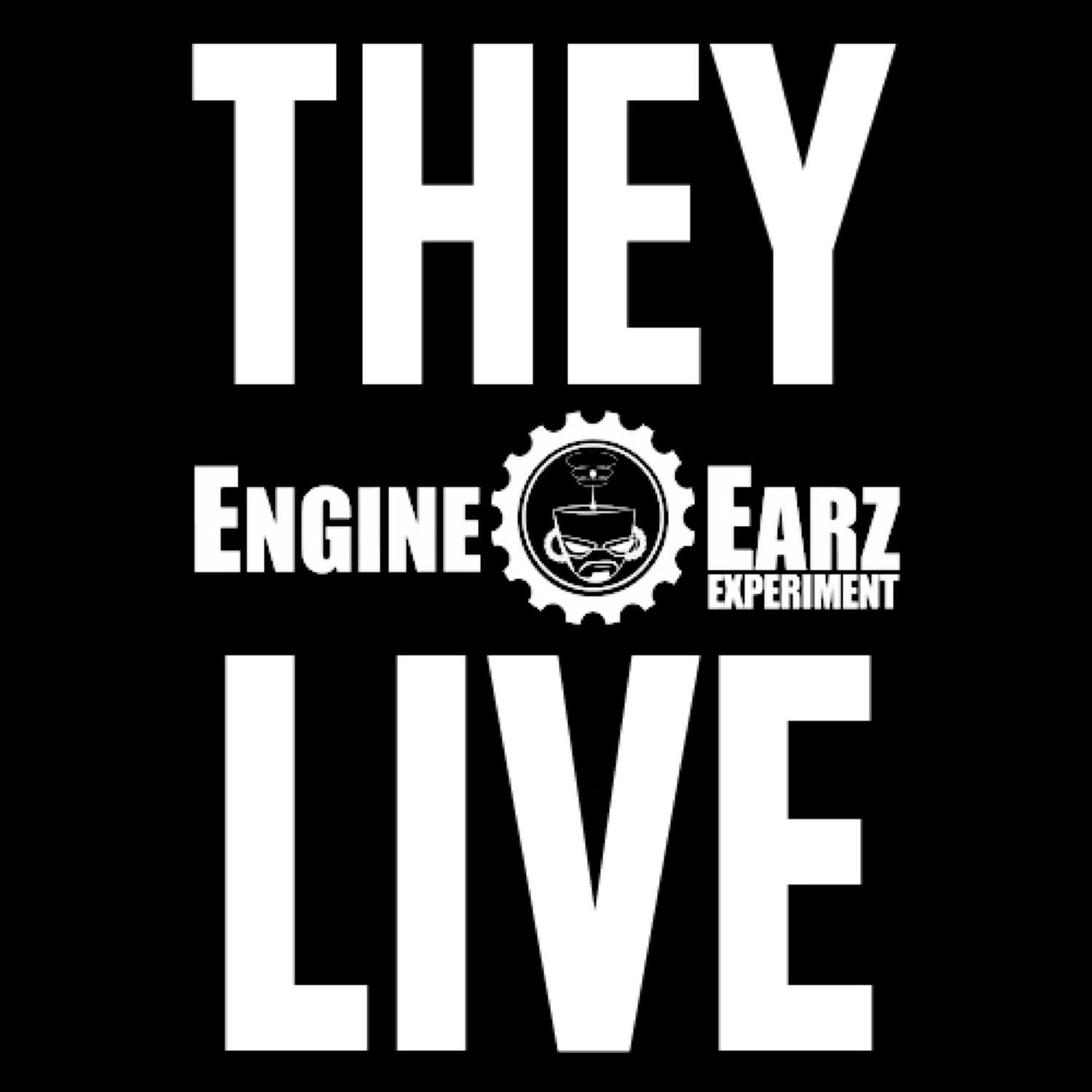 Engine-EarZ Experiment - They Live