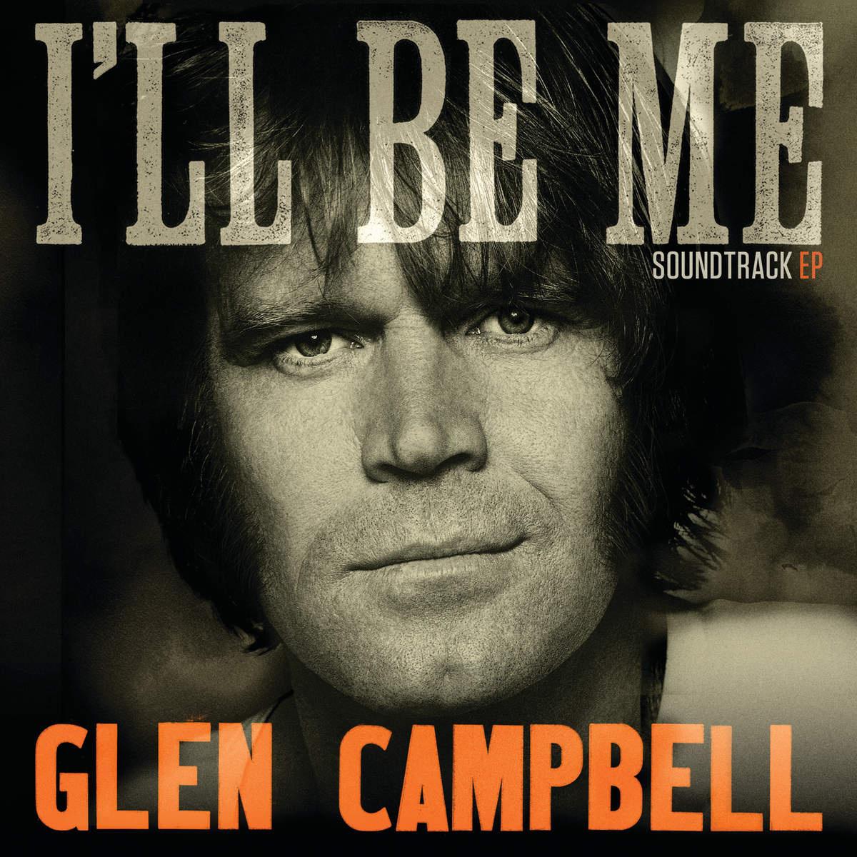 Glen Campbell I'll Be Me Soundtrack EP专辑