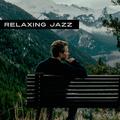 Relaxing Jazz – Calming Instruments for Healing, Rest, Pure Relaxation, Chilled Jazz, Soothing Guita