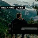 Relaxing Jazz – Calming Instruments for Healing, Rest, Pure Relaxation, Chilled Jazz, Soothing Guita专辑