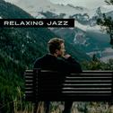 Relaxing Jazz – Calming Instruments for Healing, Rest, Pure Relaxation, Chilled Jazz, Soothing Guita专辑