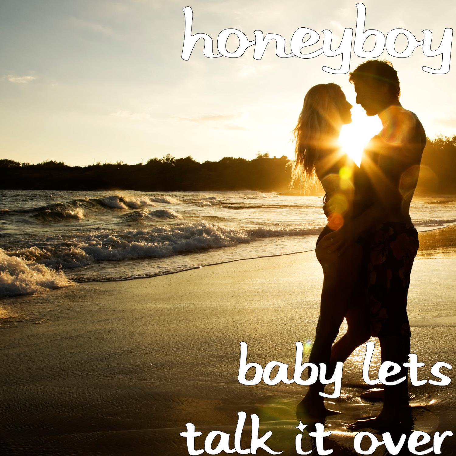 Baby Lets Talk It Over