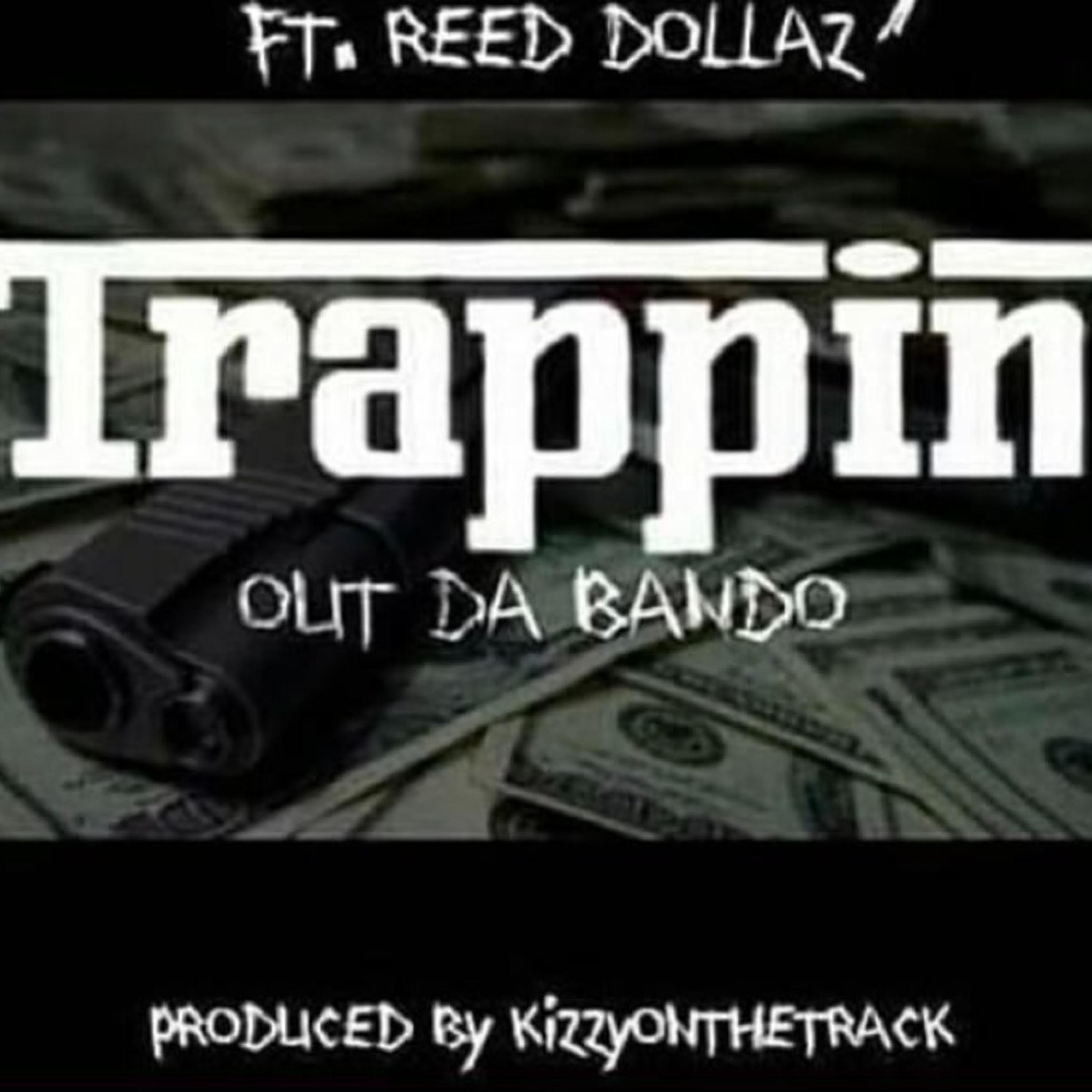 Trappin Out Da Bando (feat. Reed Dollaz)