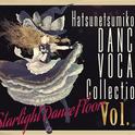 "Starlight Dance Floor" Hatsunetsumiko's Dance Vocal Collection Vol.1专辑