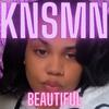 KNSMN - Beautiful (kayla loves a look mix)