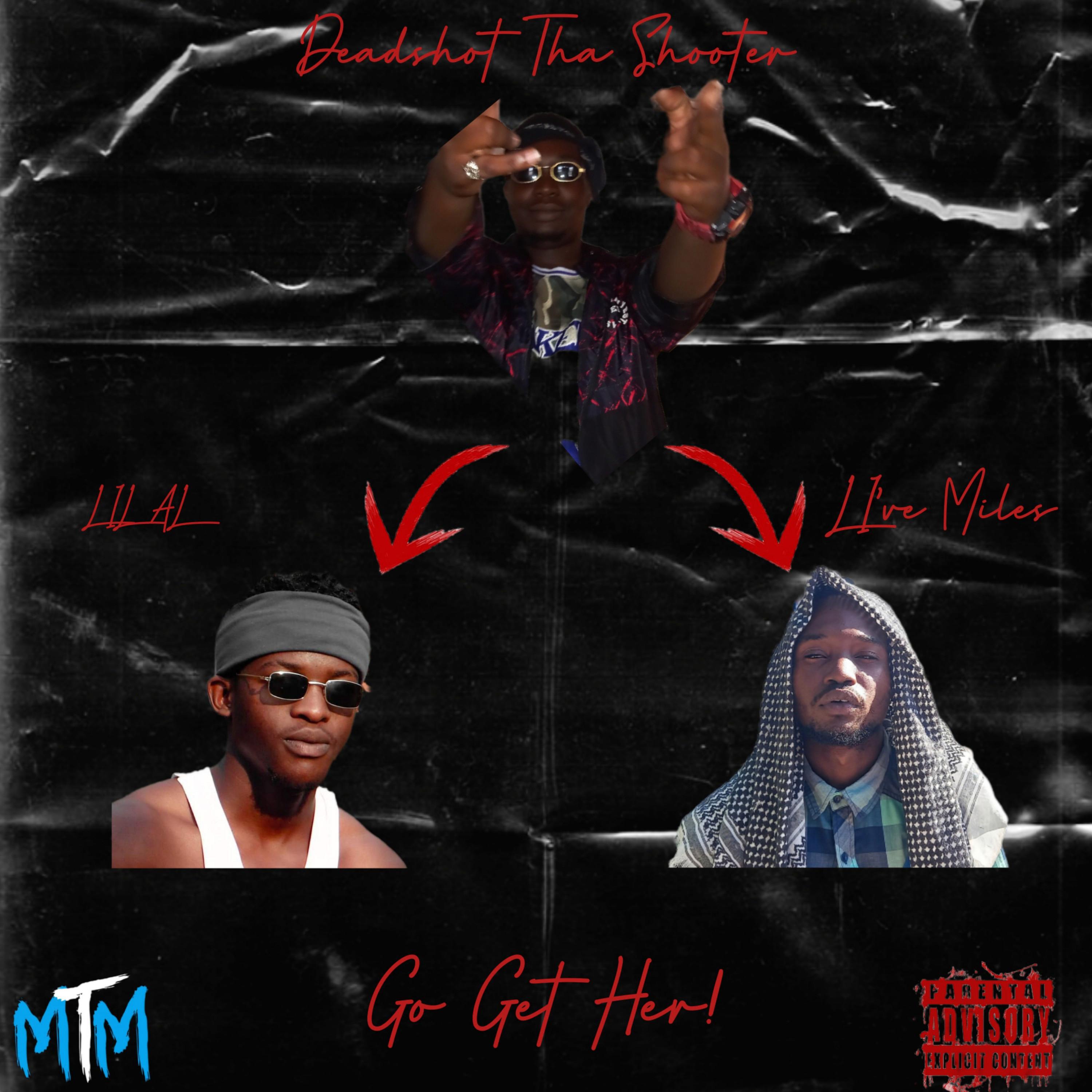 Deadshot Tha Shooter - GO GET HER! (feat. Lil AL & Live Miles)