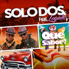 Solo Dos - Que Sabor (Extended)