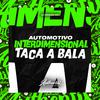 DJ PARAVANI DZ7 - Automotivo Interdimencional - Taca a Bala