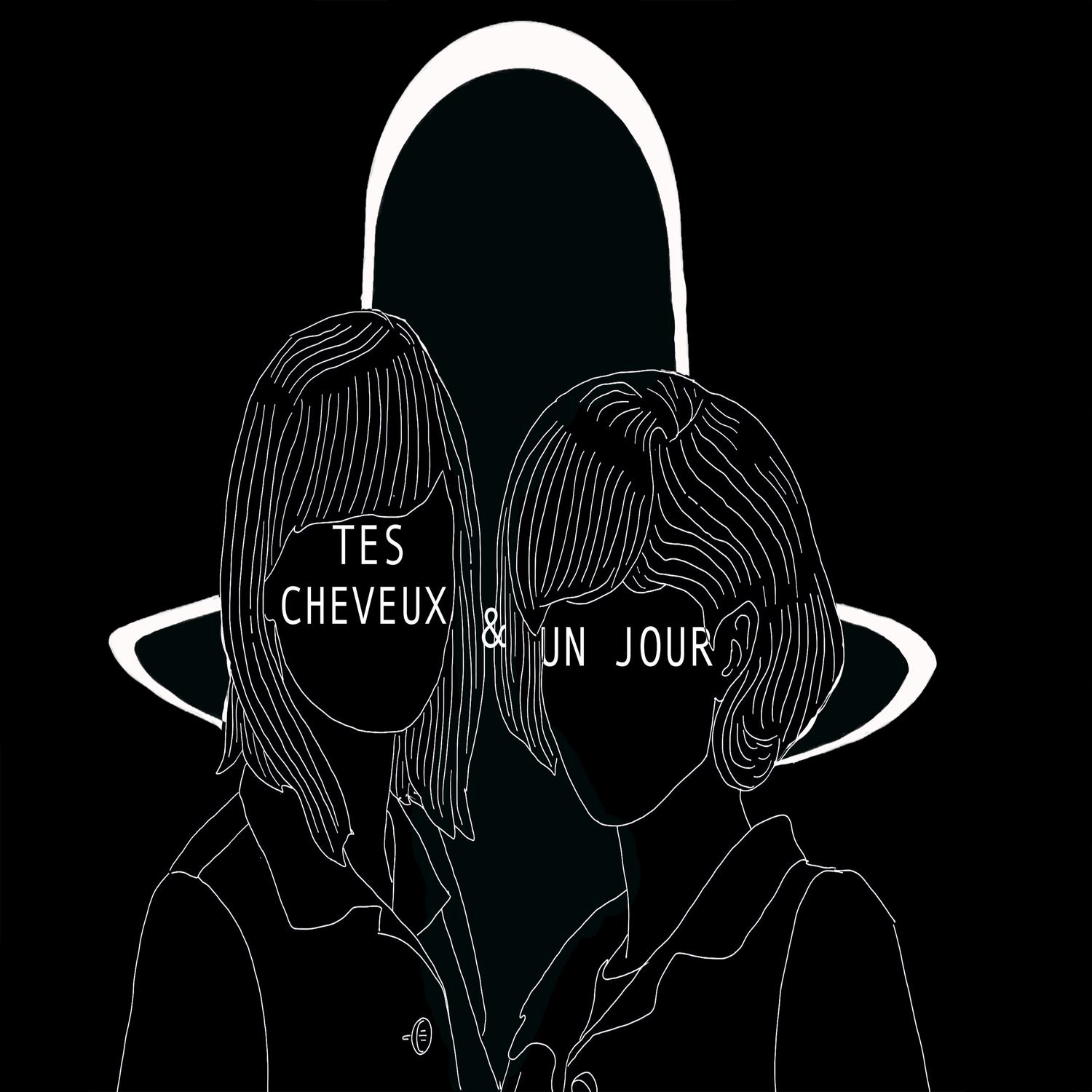 Tes Cheveux & Un jour ou l'autre