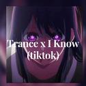 Trance x I Know (tiktok)专辑