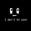 I don't care