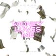Money Loves Me