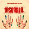 Ultimate Rejects - Disorder