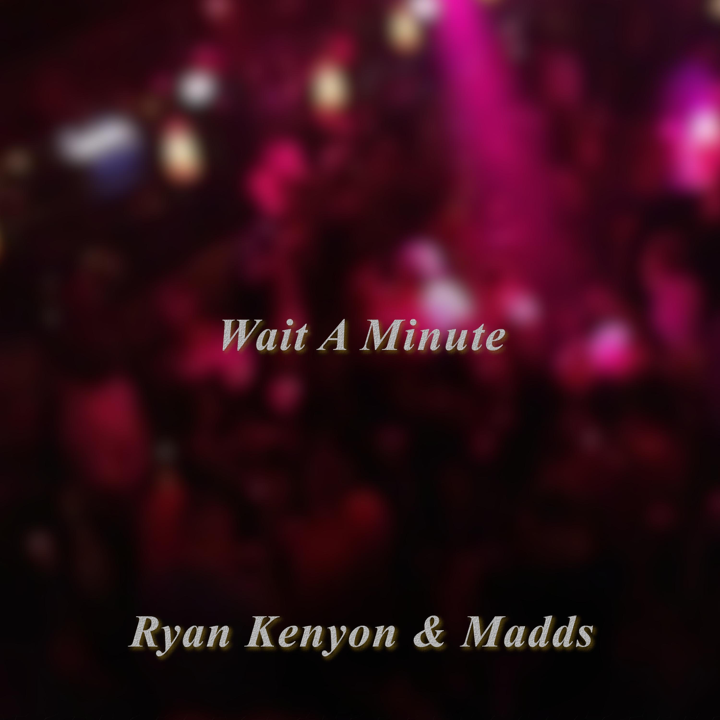 Ryan Kenyon - Wait A Minute