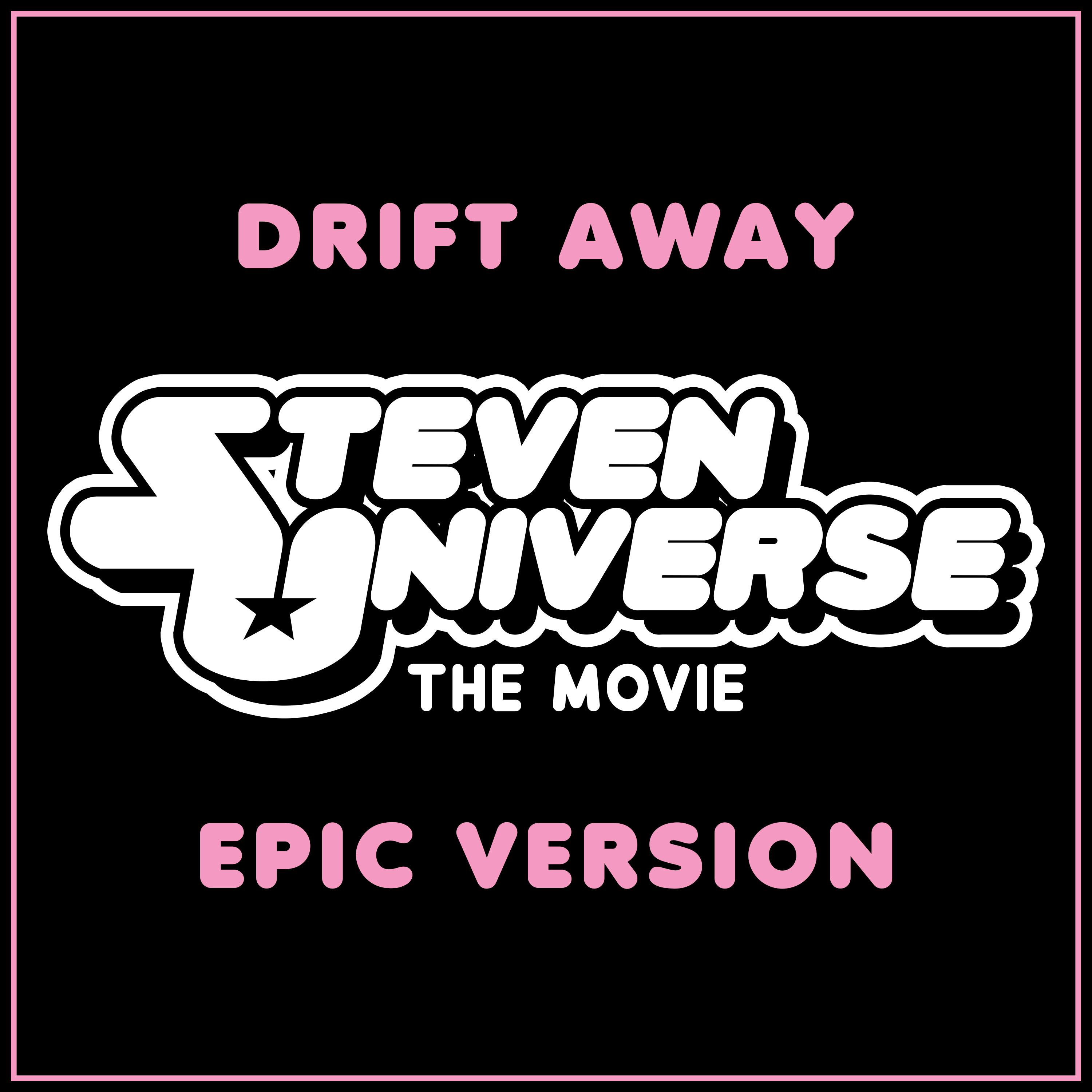 Drift Away (from 'Steven Universe The Movie') (Epic Version)