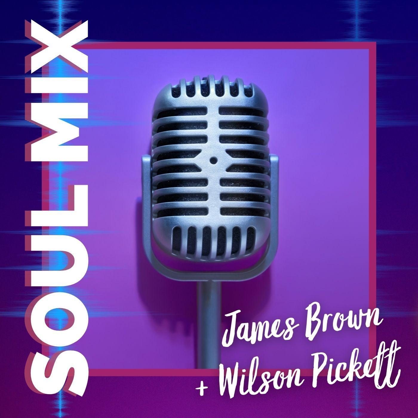 Soul Mix: James Brown & Wilson Pickett