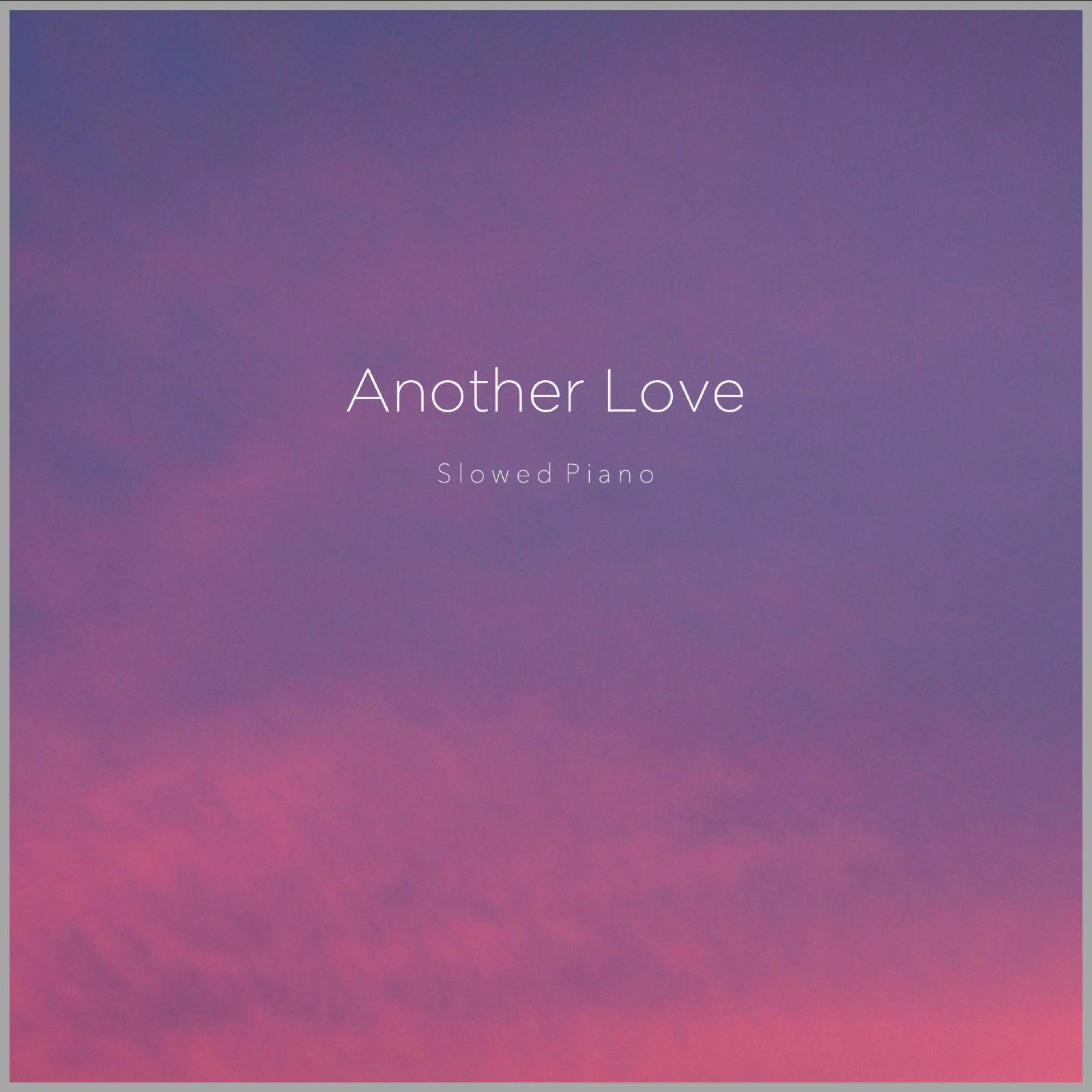 Another Love (Slowed & Rain)