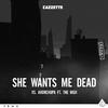 CAZZETTE - She Wants Me Dead