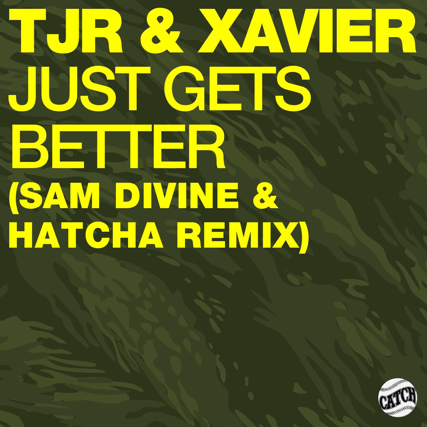 TJR - Just Gets Better (Sam Divine & Hatcha Extended Remix)