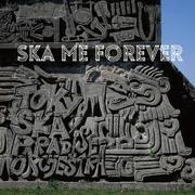 SKA ME FOREVER