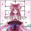 OPUS×EDEN - SIDE：EDEN