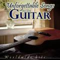 Unforgettable Songs with Guitar. Worldwide Hits