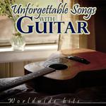 Unforgettable Songs with Guitar. Worldwide Hits专辑