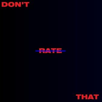Don't Rate That
