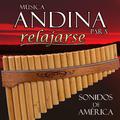 Musica Andina para Relajarse. Sonidos de América