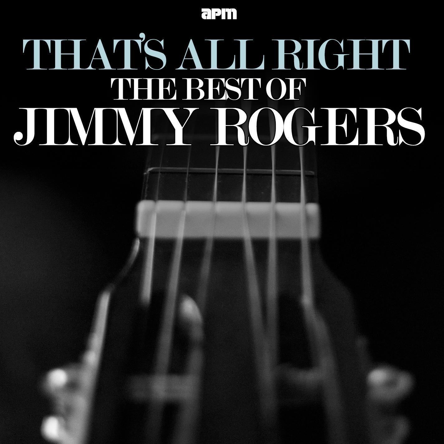 That's All Right - The Best of Jimmy Rogers