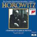 Horowitz: The Complete Masterworks Recordings Vol. V; A Baroque & Classical Recital专辑