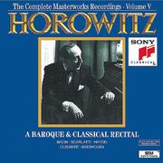 Horowitz: The Complete Masterworks Recordings Vol. V; A Baroque & Classical Recital