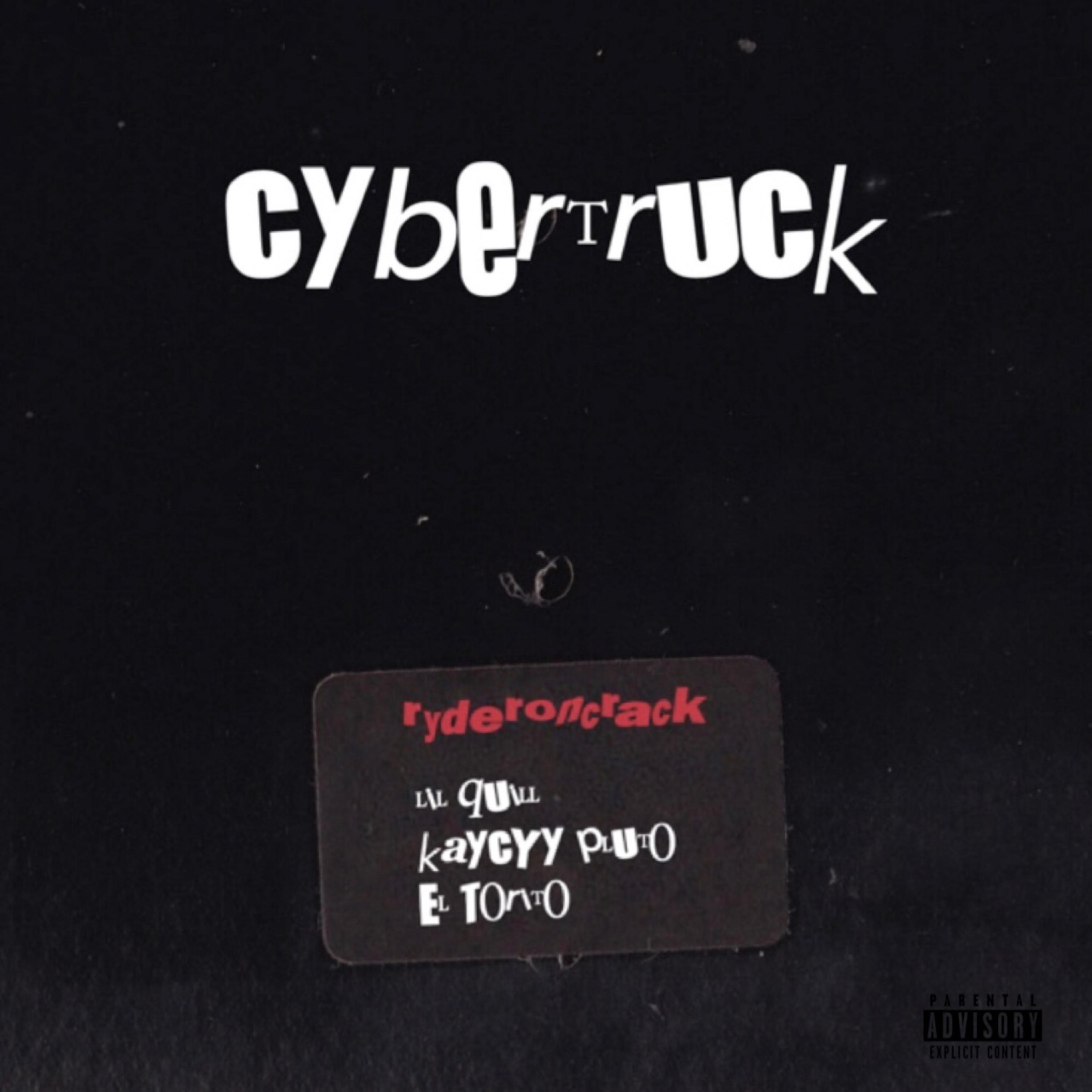 cybertruck (feat. Lil Quill, KayCyy & El Torito)