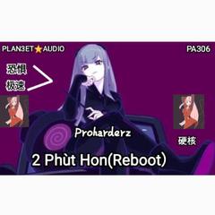 2 Phùt Hon（Proharderz Reboot）