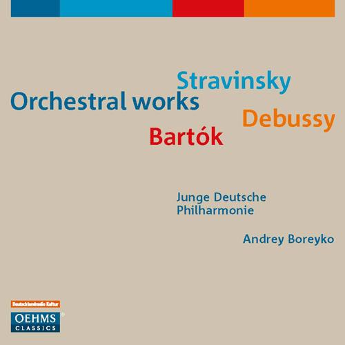 Orchestral Music - STRAVINSKY, I. / DEBUSSY, C. / BARTOK, B. (German Youth Philharmonic, Boreyko)