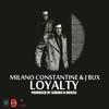 Milano Constantine - Loyalty (feat. J Bux)