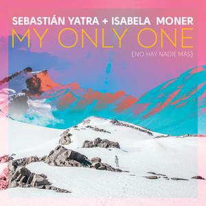 Sebastian Yatra&Isabela Moner-My Only One 伴奏 （降1半音）