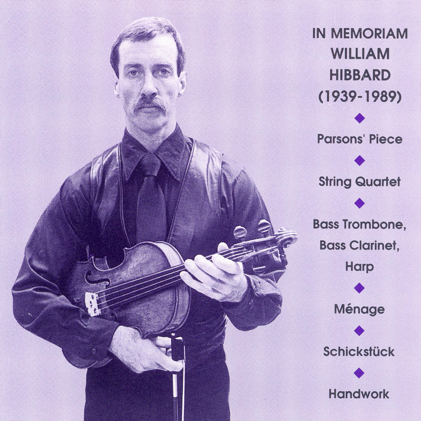 HIBBARD: Parsons' Piece / String Quartet / Bass Trombone, Bass Clarinet, Harp / Menage / Schickstuck / Handwork