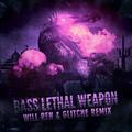 Bass Lethal Weapon (Will Ren & KOZMIC Remix)