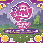 My Little Pony - Songs of Friendship and Magic (Music from the Original TV Series)专辑