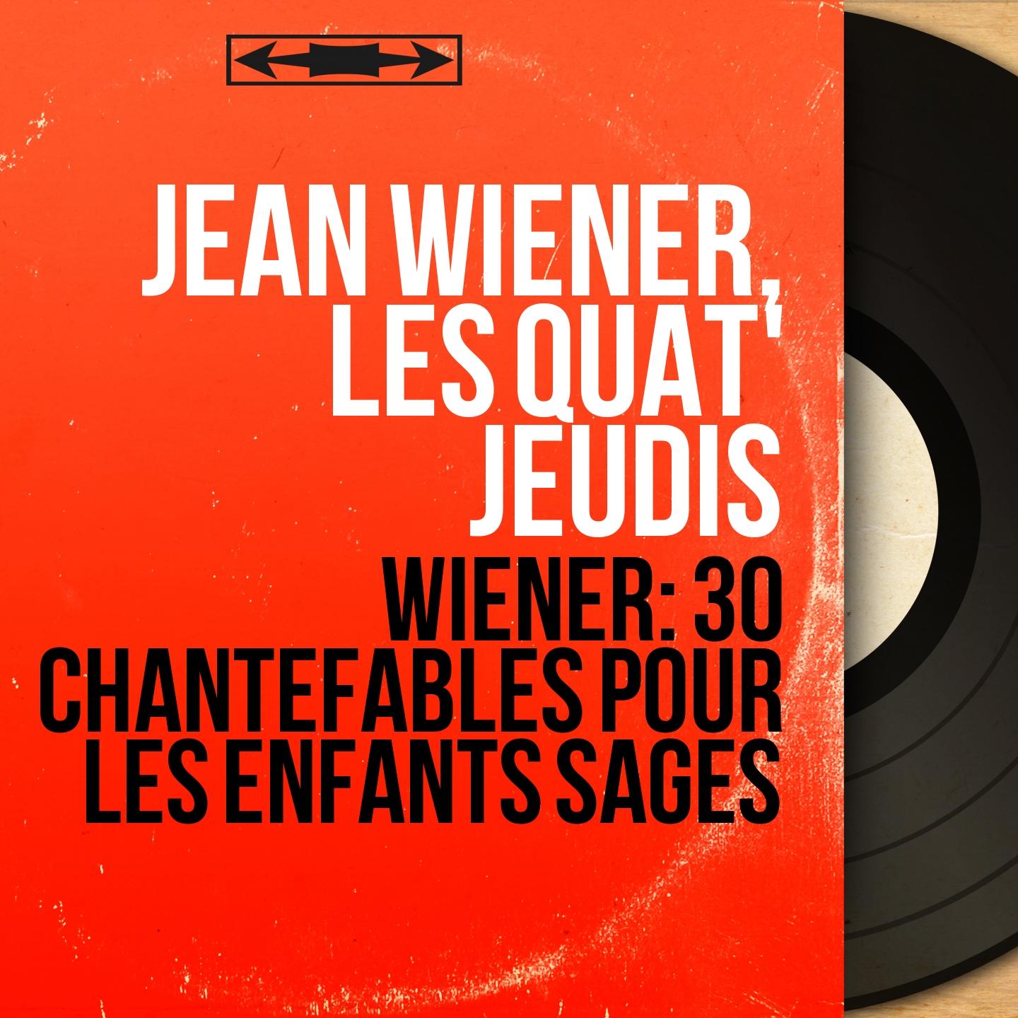 Wiéner: 30 Chantefables pour les enfants sages (Mono Version)