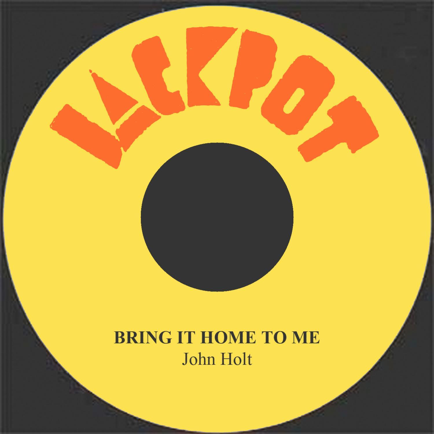 Bring It Home To Me