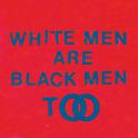 White Men Are Black Men Too专辑