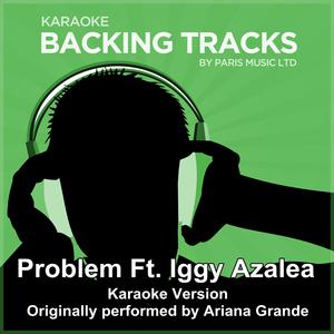 Problem feat. Iggy Azalea - Ariana Grande (PM karaoke)  带和声伴奏 （降5半音）